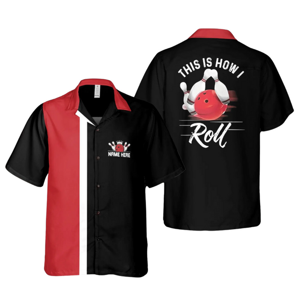 Custom This Is How I Roll Hawaiian Bowling Shirt, Custom Funny Bowling Shirts BZ0222