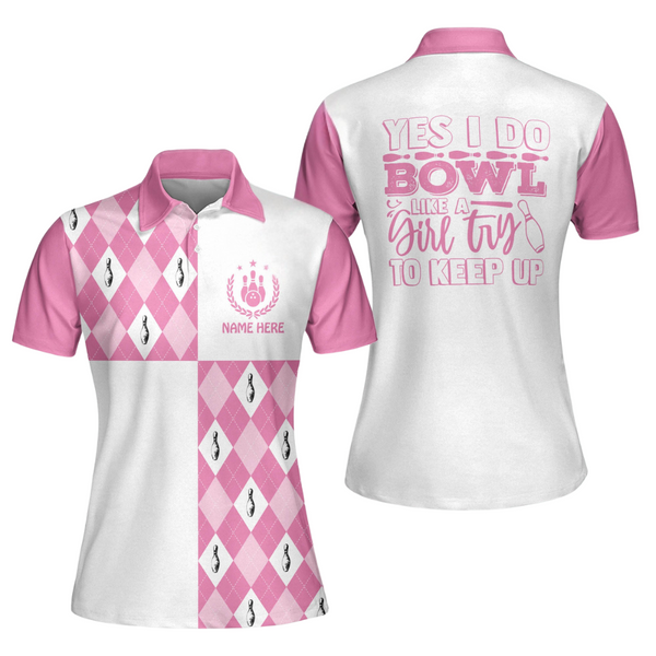Custom Yes I Do Bowl Like A Girl Try To Keep Up Bowling Polo Shirt For Women, Custom White And Pink Funny Bowling Shirt Women BW0059
