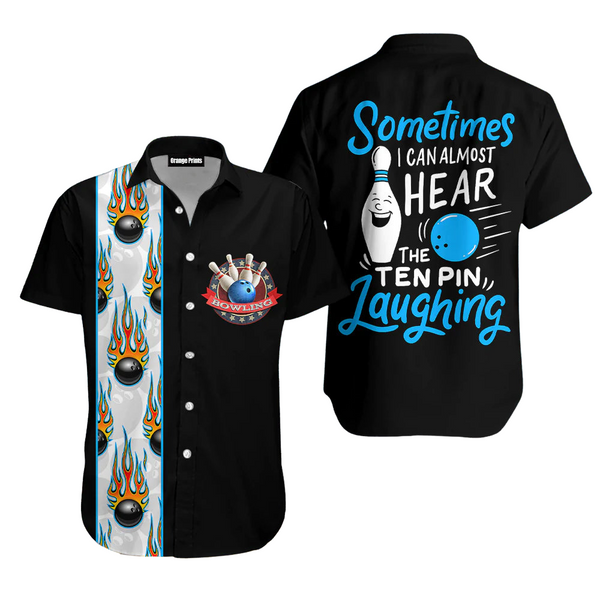 Sometimes I Can Almost Hear The Ten Pin Laughing Hawaiian Bowling Shirt For Men, Funny Bowling Shirt HO0528