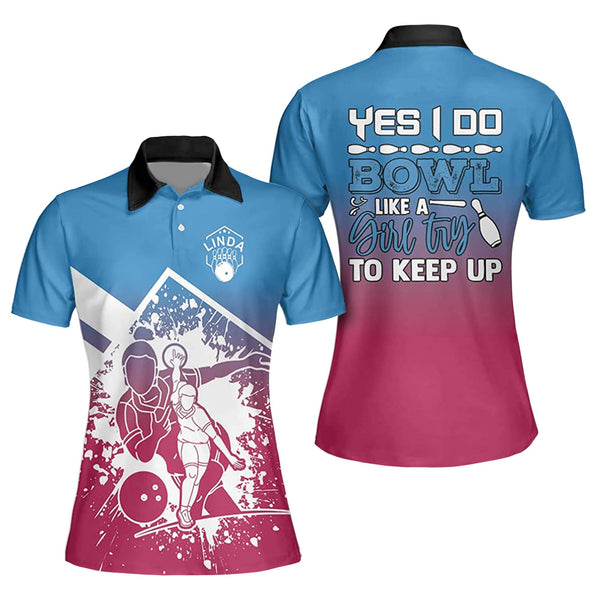 Custom Yes I Do Bowl Like A Girl Try To Keep Up Bowling Polo Shirt For Women, Custom Women's Blue And Pink Funny Bowling Shirt BW0022