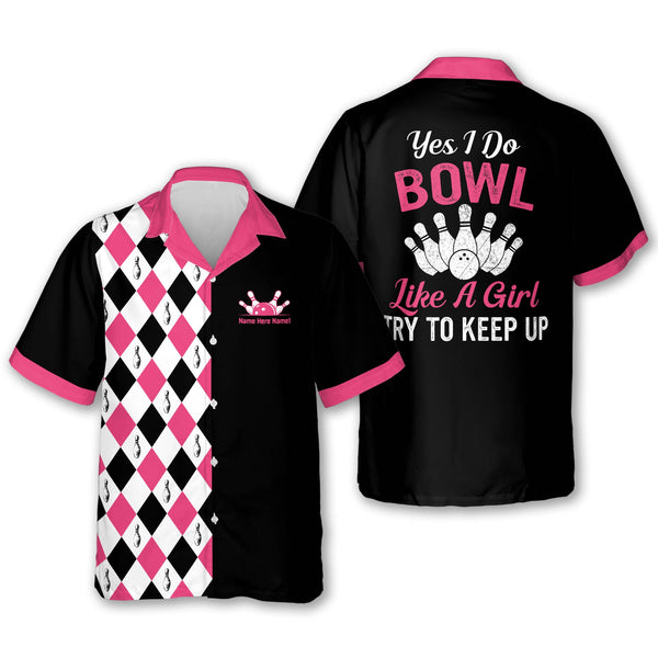 Custom Yes I Do Bowl Like A Girl Try To Keep Up Bowling Hawaiian Shirt For Women, Custom Women's Funny Bowling Shirt HW0171